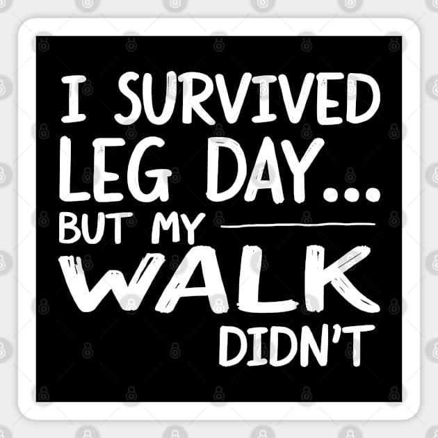 I Survived Leg Day... But My Walk Didn't Magnet by MakerMind8.2